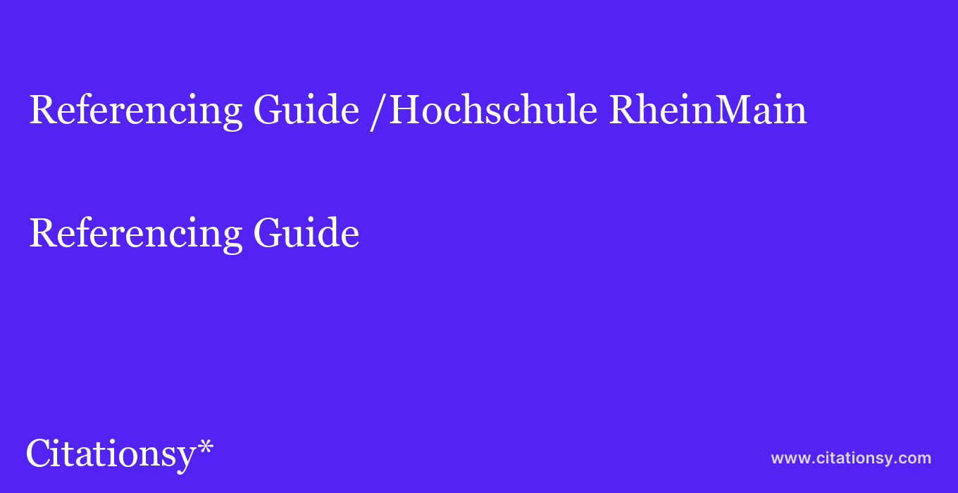Referencing Guide: /Hochschule RheinMain